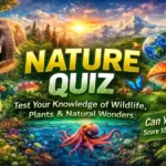 Looking for nature quiz answers today? Try this fun and educational quiz with questions about animals, plants, forests, oceans, and amazing nature facts.