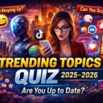Take the Trending Topics Quiz and test your knowledge of 2025–2026 viral trends, social media, and global topics. Can you score a perfect 10/10?