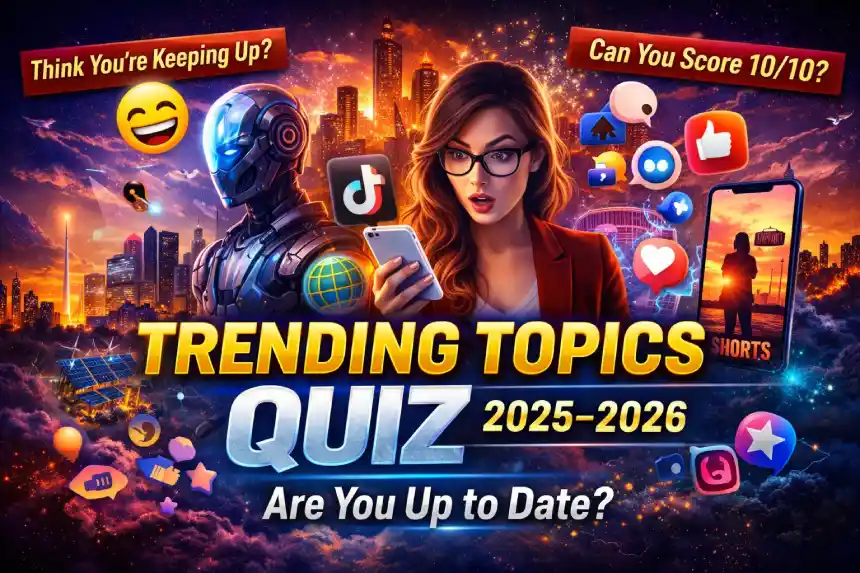 Take the Trending Topics Quiz and test your knowledge of 2025–2026 viral trends, social media, and global topics. Can you score a perfect 10/10?